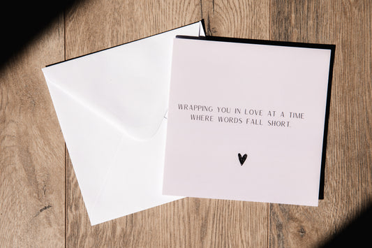 Wrapping you in love, at a time where words fall short